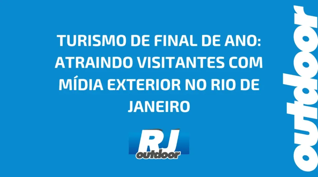 TURISMO DE FINAL DE ANO: ATRAINDO VISITANTES COM M&Iacute;DIA EXTERIOR NO RIO DE JANEIRO
