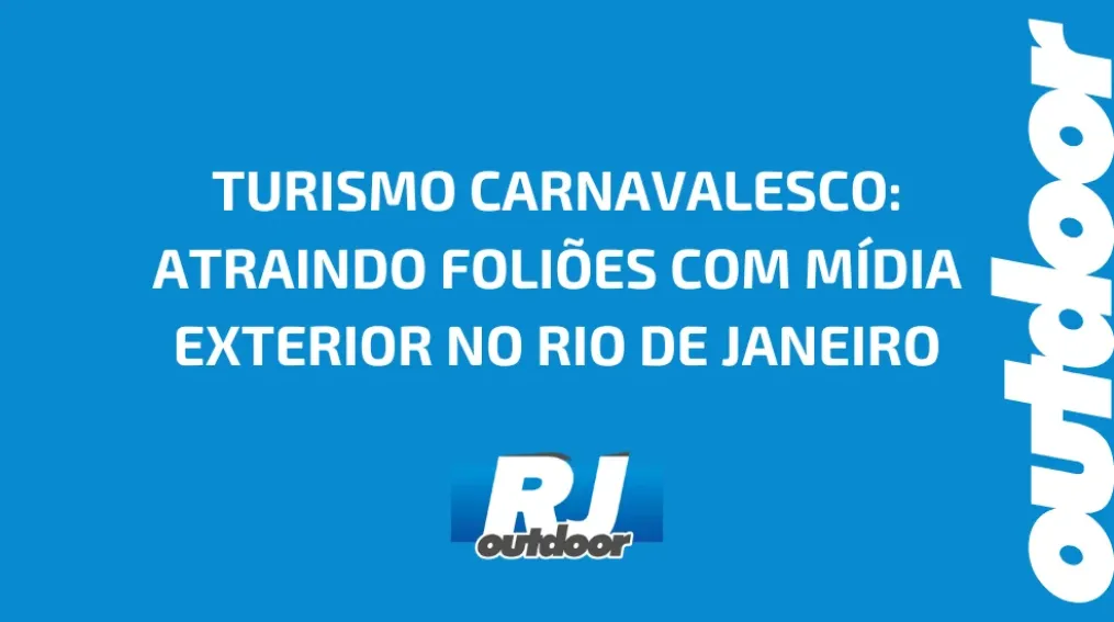 TURISMO CARNAVALESCO: ATRAINDO FOLI&Otilde;ES COM M&Iacute;DIA EXTERIOR NO RIO DE JANEIRO
