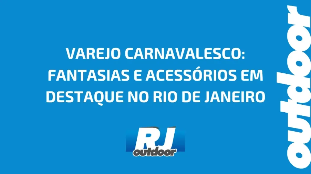 VAREJO CARNAVALESCO: FANTASIAS E ACESS&Oacute;RIOS EM DESTAQUE NO RIO DE JANEIRO