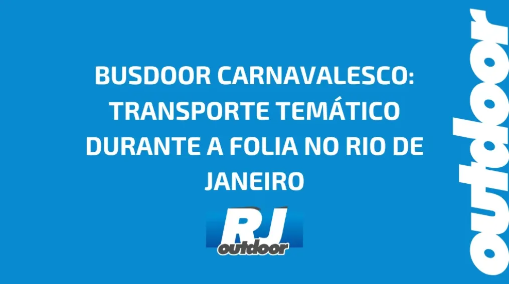 BUSDOOR CARNAVALESCO: TRANSPORTE TEM&Aacute;TICO DURANTE A FOLIA NO RIO DE JANEIRO
