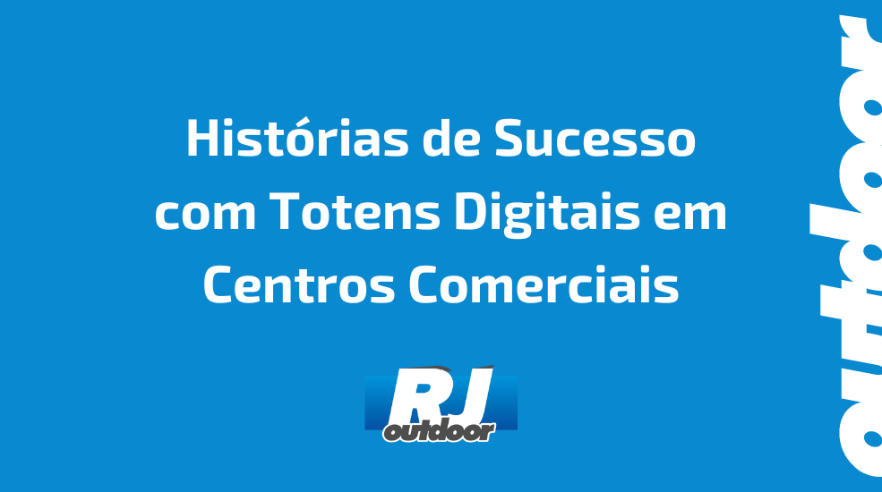 Hist&oacute;rias de Sucesso com Totens Digitais em Centros Comerciais