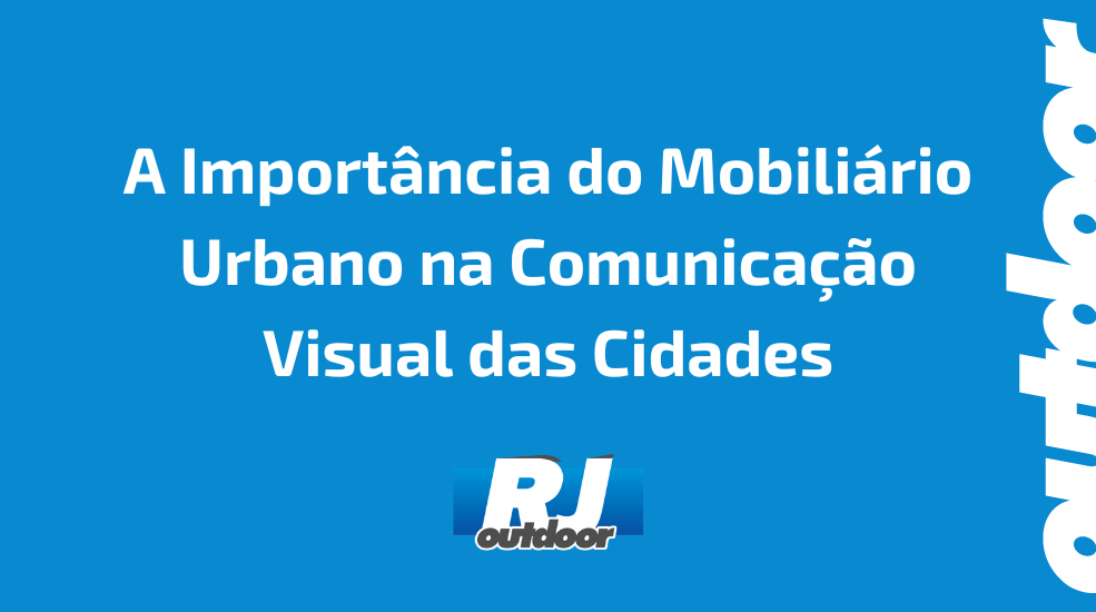 A Import&acirc;ncia do Mobili&aacute;rio Urbano na Comunica&ccedil;&atilde;o Visual das Cidades