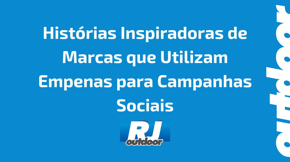Hist&oacute;rias Inspiradoras de Marcas que Utilizam Empenas para Campanhas Sociais