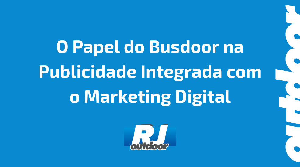 O Papel do Busdoor na Publicidade Integrada com o Marketing Digital