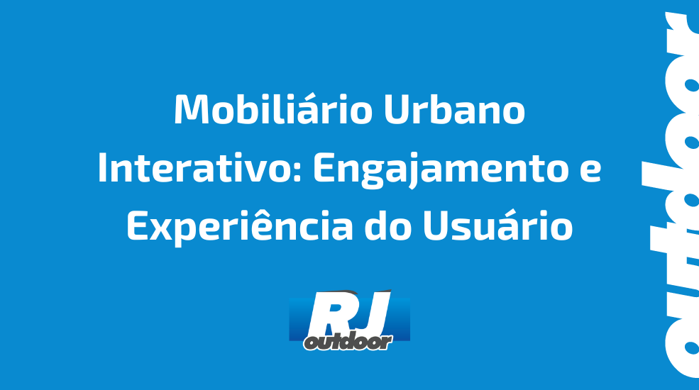 Mobili&aacute;rio Urbano Interativo: Engajamento e Experi&ecirc;ncia do Usu&aacute;rio