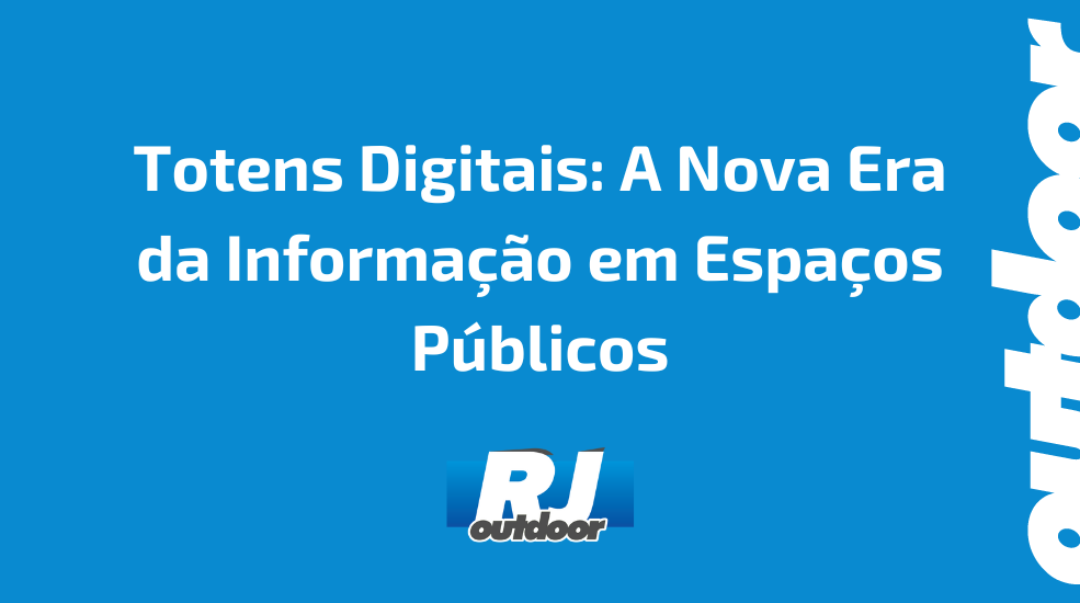 Totens Digitais: A Nova Era da Informa&ccedil;&atilde;o em Espa&ccedil;os P&uacute;blicos