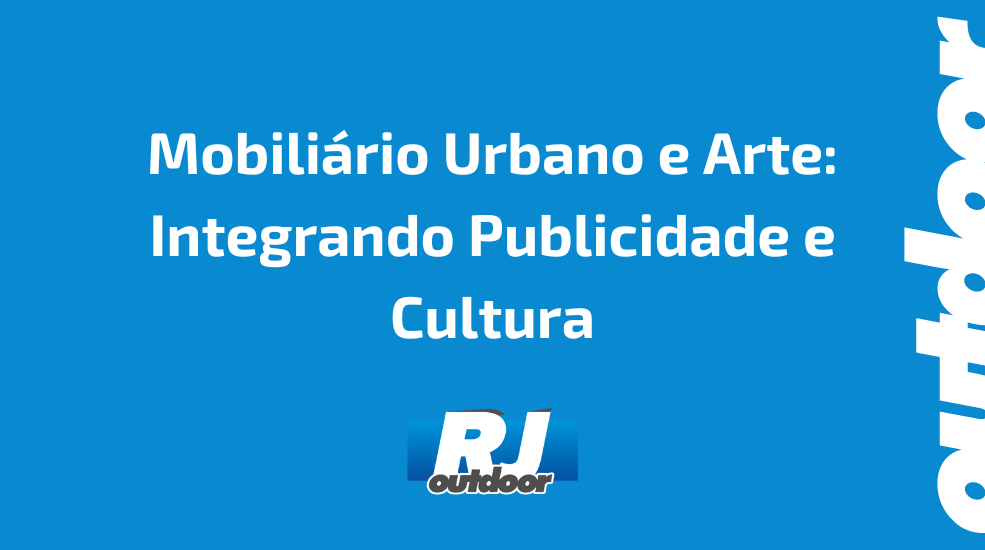 Mobili&aacute;rio Urbano e Arte: Integrando Publicidade e Cultura