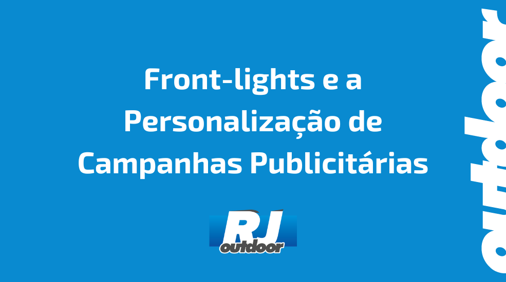Front-lights e a Personaliza&ccedil;&atilde;o de Campanhas Publicit&aacute;rias