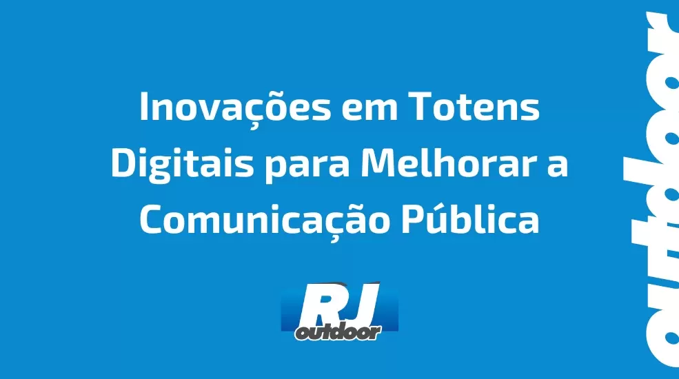 Inova&ccedil;&otilde;es em Totens Digitais para Melhorar a Comunica&ccedil;&atilde;o P&uacute;blica