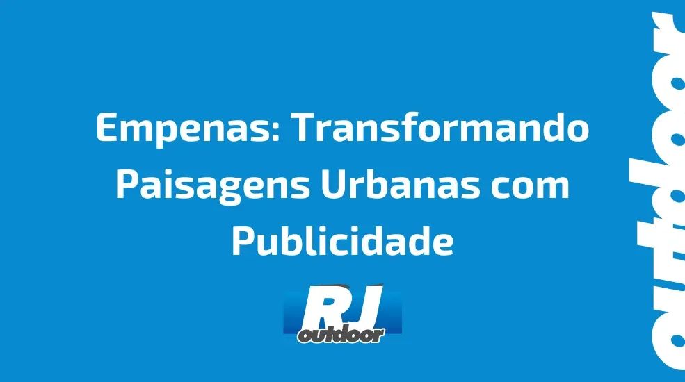 Empenas: Transformando Paisagens Urbanas com Publicidade