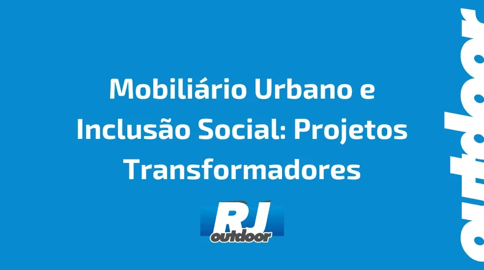 Mobili&aacute;rio Urbano e Inclus&atilde;o Social: Projetos Transformadores