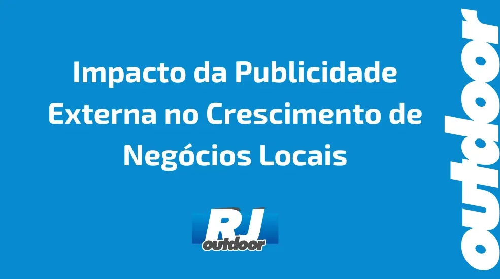 Impacto da Publicidade Externa no Crescimento de Neg&oacute;cios Locais
