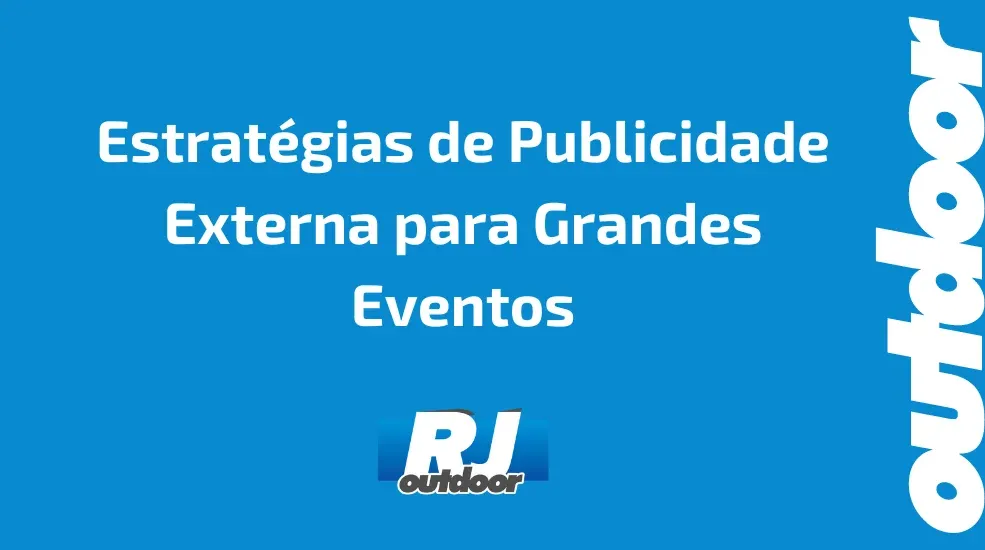 Estrat&eacute;gias de Publicidade Externa para Grandes Eventos