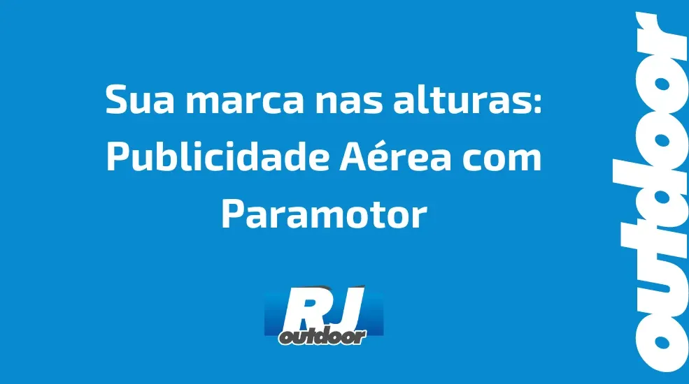 Sua marca nas alturas: Publicidade A&eacute;rea com Paramotor