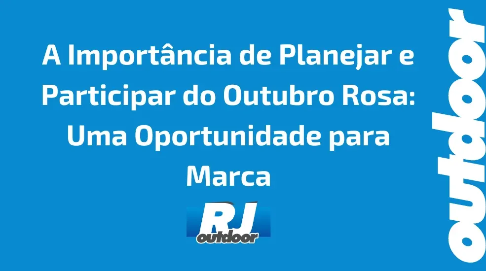 A Import&acirc;ncia de Planejar e Participar do Outubro Rosa: Uma Oportunidade para Marca