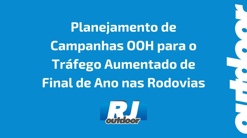 Planejamento de Campanhas OOH para o Tr&aacute;fego Aumentado de Final de Ano nas Rodovias do Rio de Janeiro