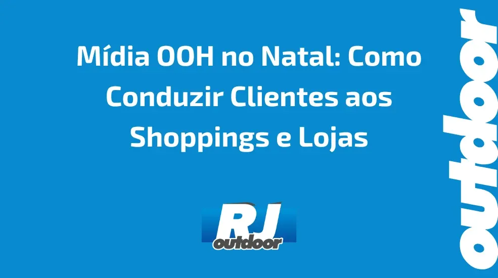 M&iacute;dia OOH no Natal: Como Conduzir Clientes aos Shoppings e Lojas