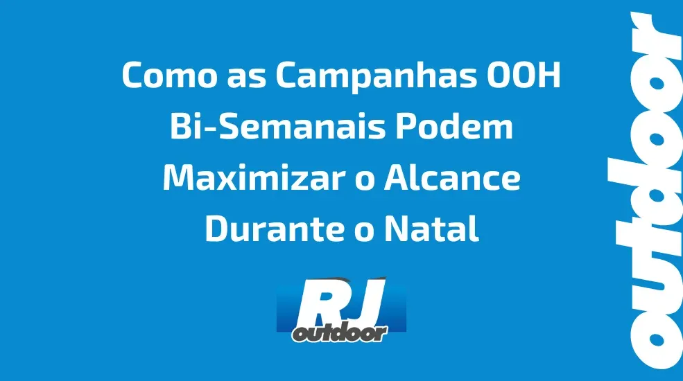 Como as Campanhas OOH Bi-Semanais Podem Maximizar o Alcance Durante o Natal