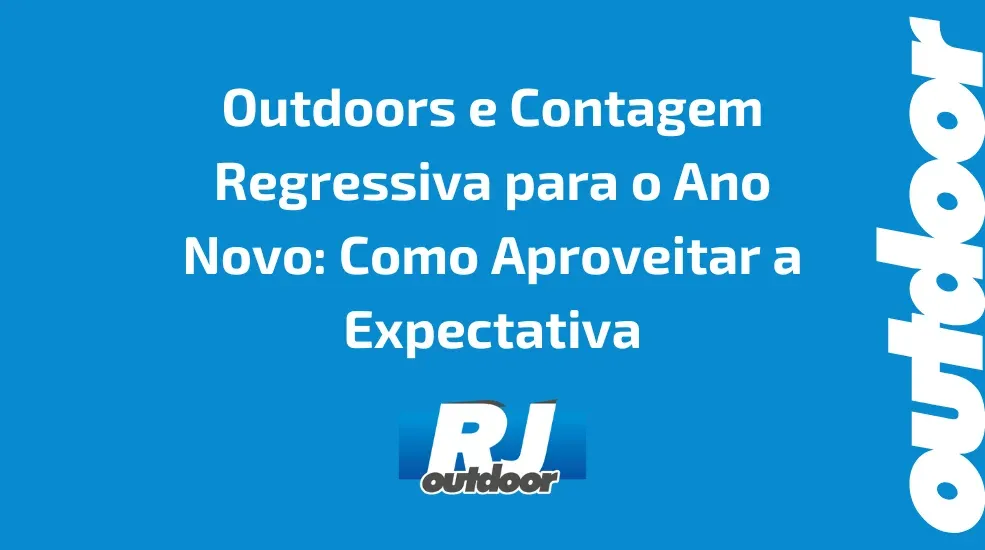 Outdoors e Contagem Regressiva para o Ano Novo: Como Aproveitar a Expectativa
